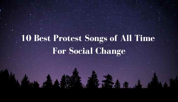 10 Best Protest Songs of All Time for Social Change