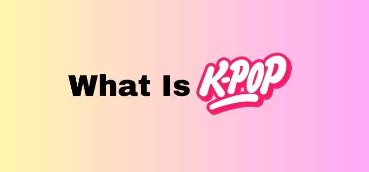 What is K-Pop
