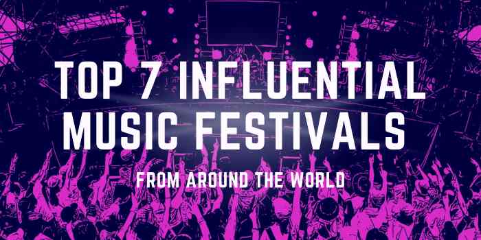 Top 7 influential music festivals from Around the World